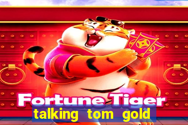 talking tom gold run 1.0 5.684 apk